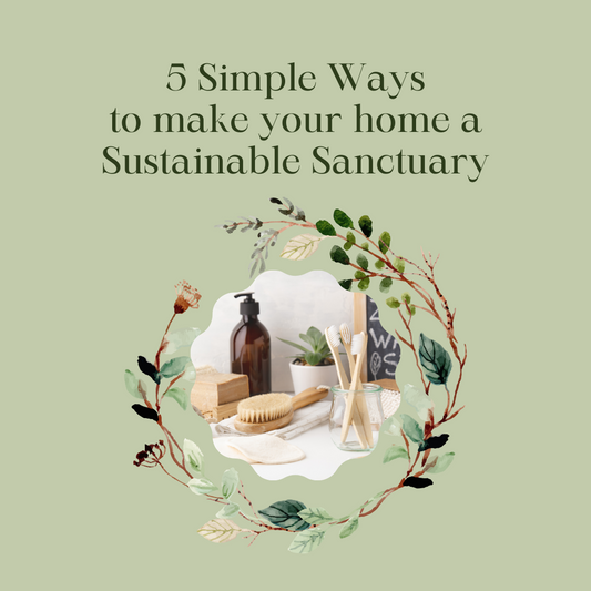 5 Simple Ways to Make Your Home a Sustainable Sanctuary